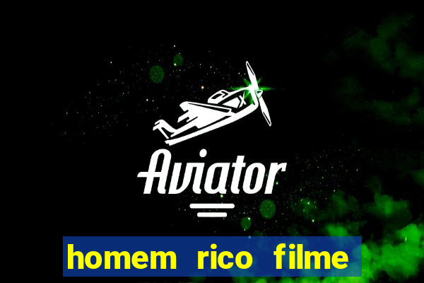 homem rico filme filme homem rico finge ser pobre para